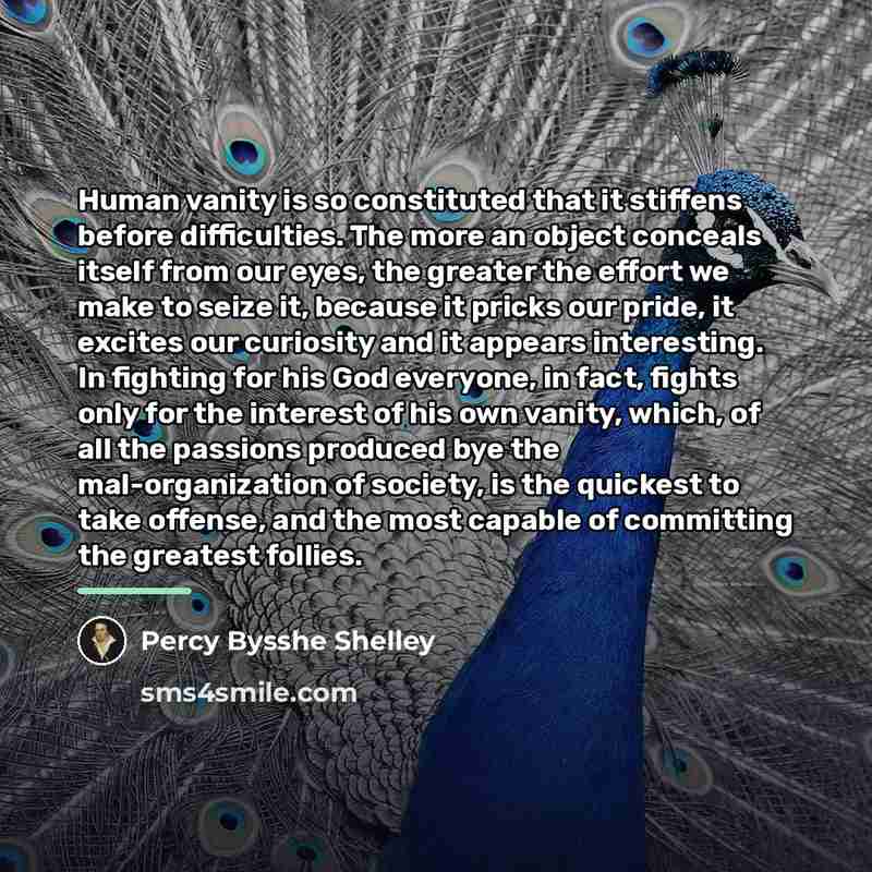 “Human vanity is so constituted that it stiffens before difficulties.…” quote by Percy Bysshe Shelley