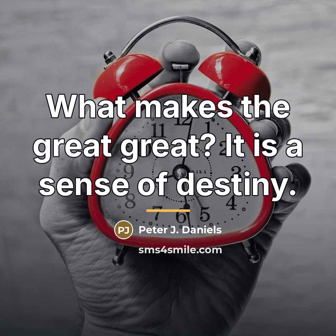 “What makes the great great? It is a sense of…” quote by Peter J. Daniels