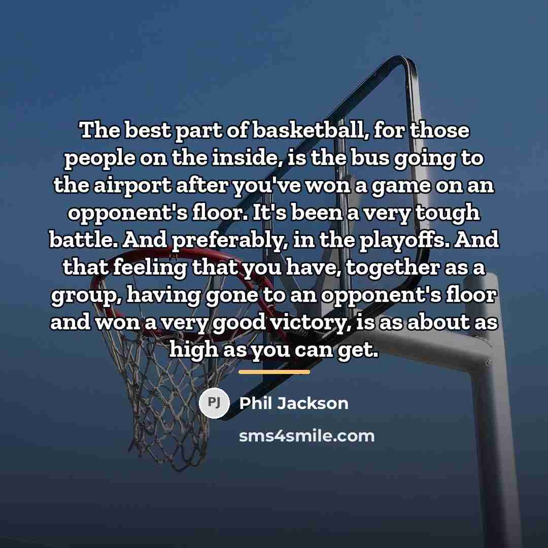 “The best part of basketball, for those people on the…” quote by Phil Jackson