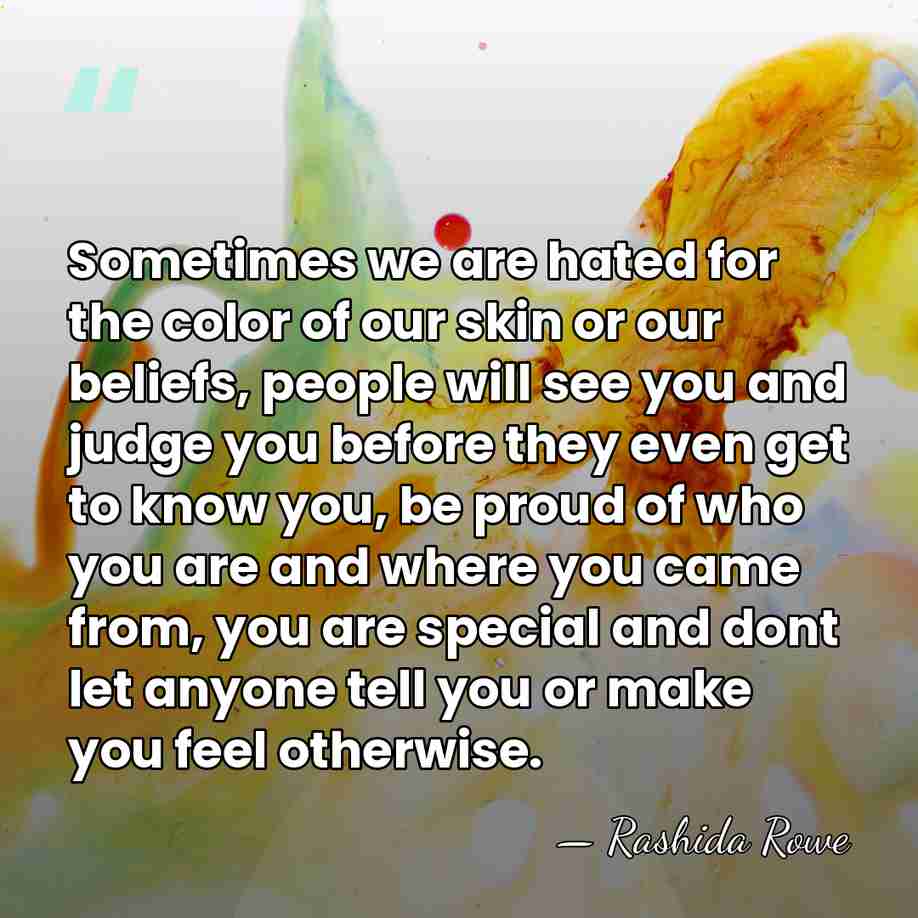 Sometimes we are hated for the color of our skin or our&hellip; - Rashida Rowe