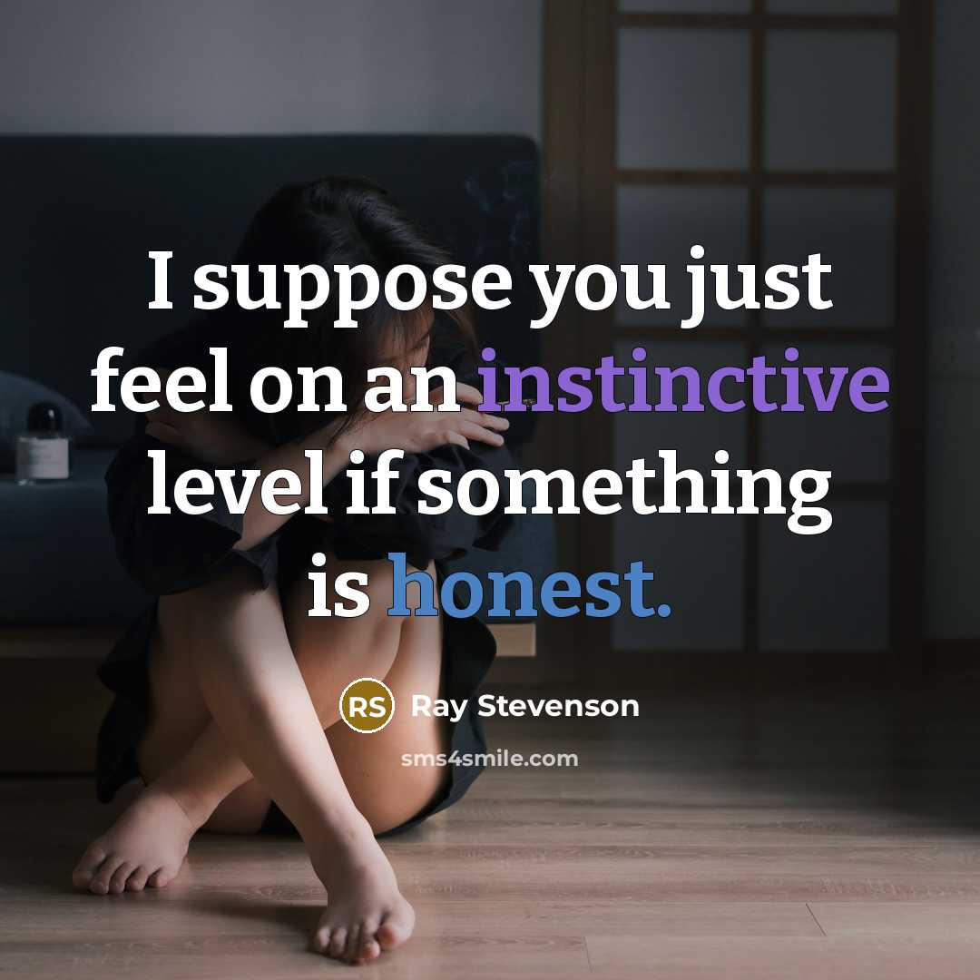“I suppose you just feel on an instinctive level if…” quote by Ray Stevenson