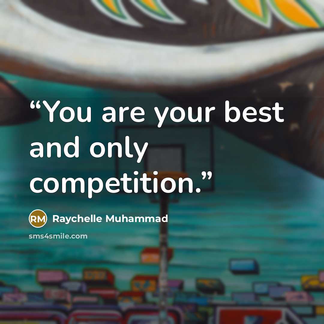 “You are your best and only competition.” quote by Raychelle Muhammad