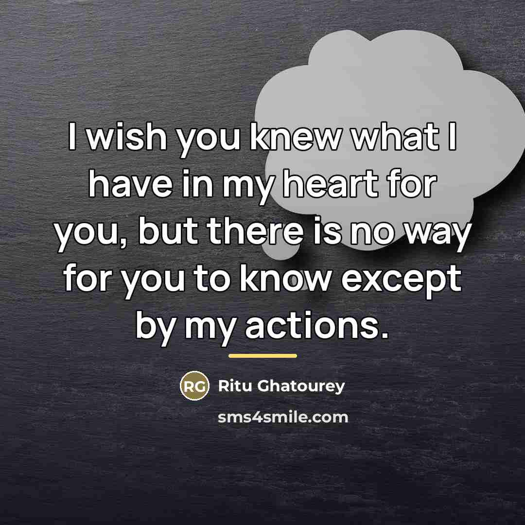 “I wish you knew what I have in my heart…” quote by Ritu Ghatourey