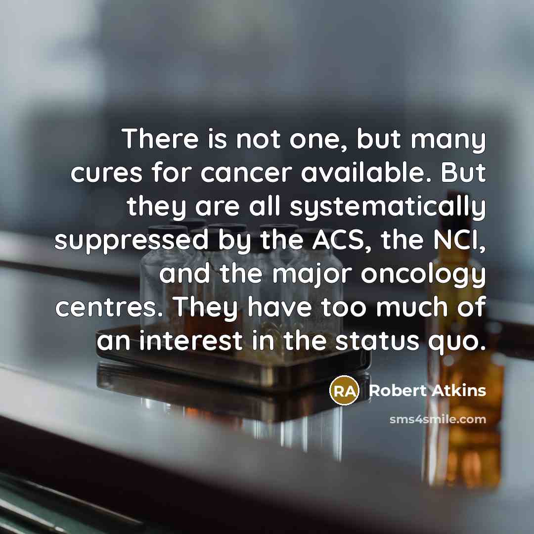 “There is not one, but many cures for cancer available.…” quote by Robert Atkins