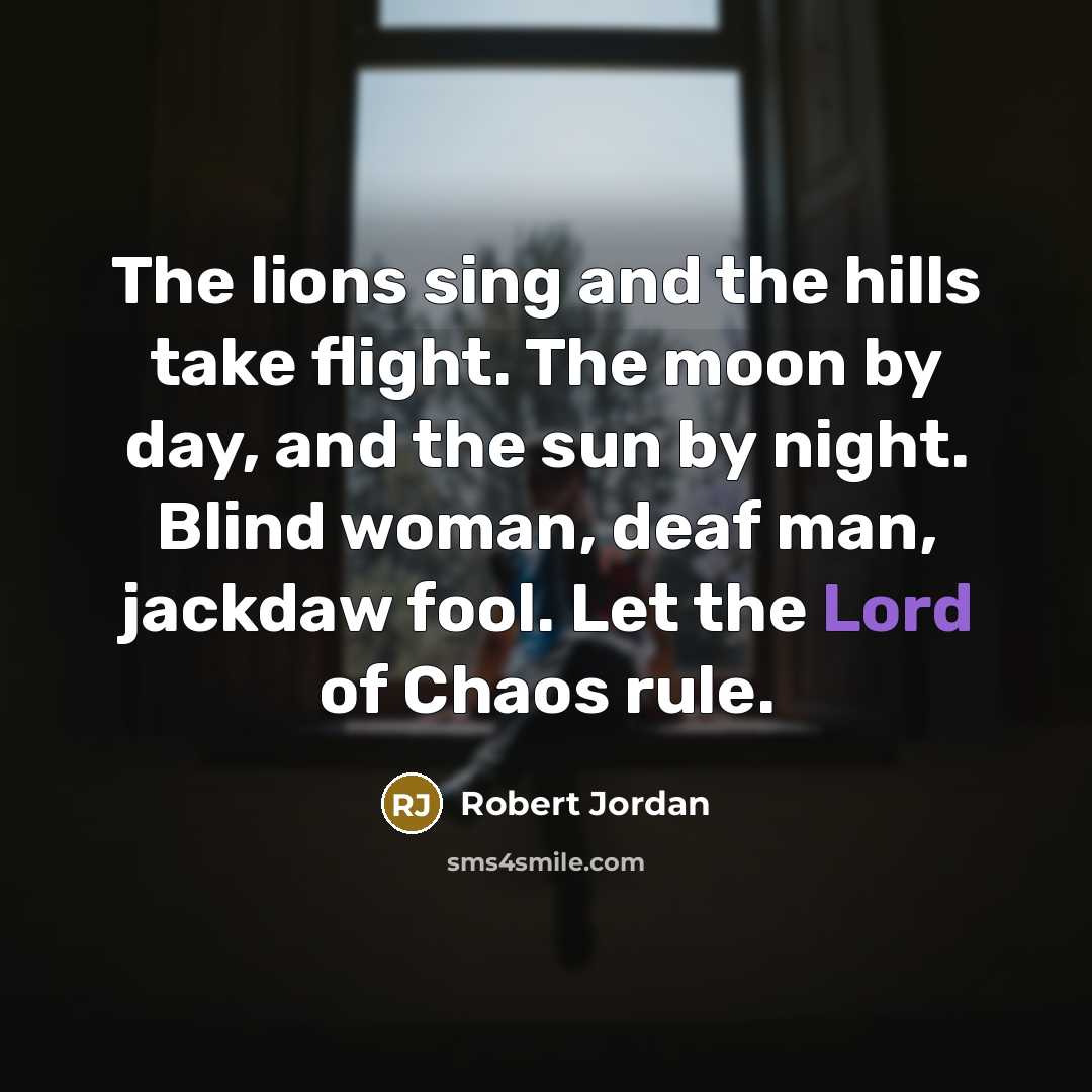 “The lions sing and the hills take flight. The moon…” quote by Robert Jordan