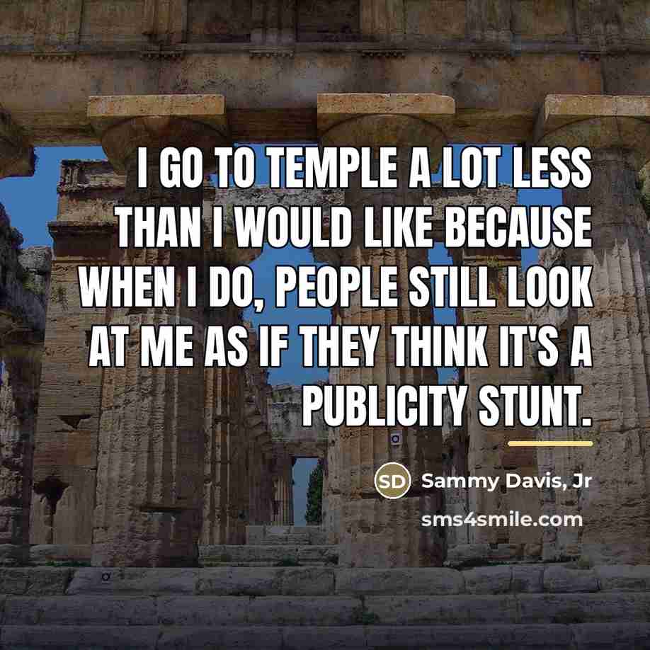 “I go to temple a lot less than I would…” quote by Sammy Davis, Jr
