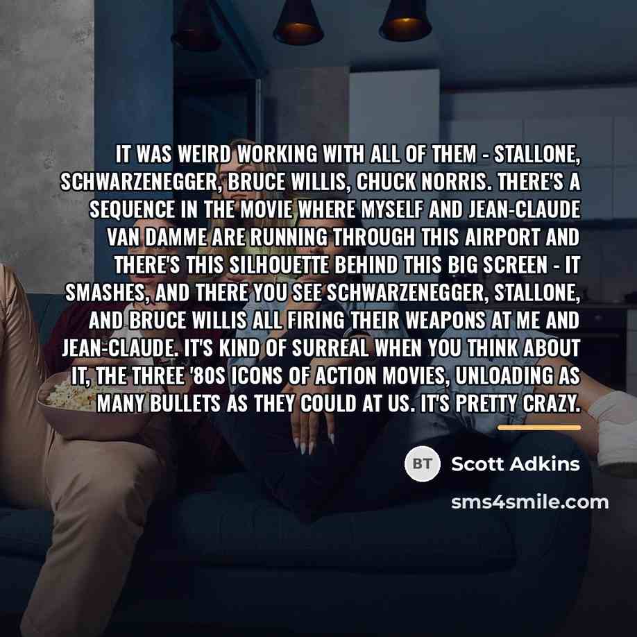 “It was weird working with all of them - Stallone,…” quote by Scott Adkins