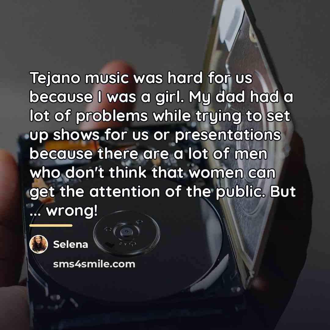 “Tejano music was hard for us because I was a…” quote by Selena