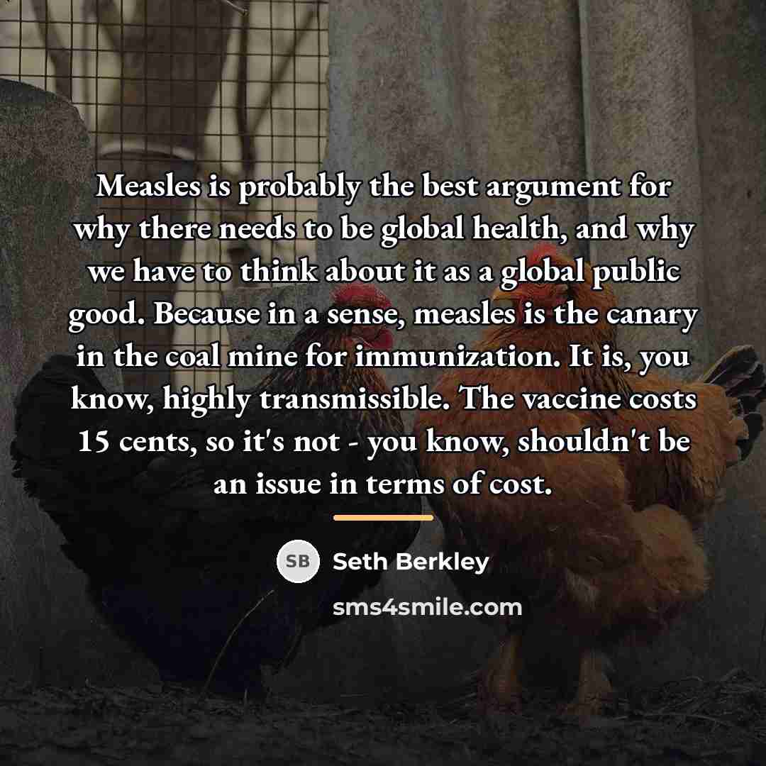“Measles is probably the best argument for why there needs…” quote by Seth Berkley