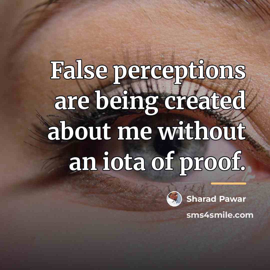 “False perceptions are being created about me without an iota…” quote by Sharad Pawar