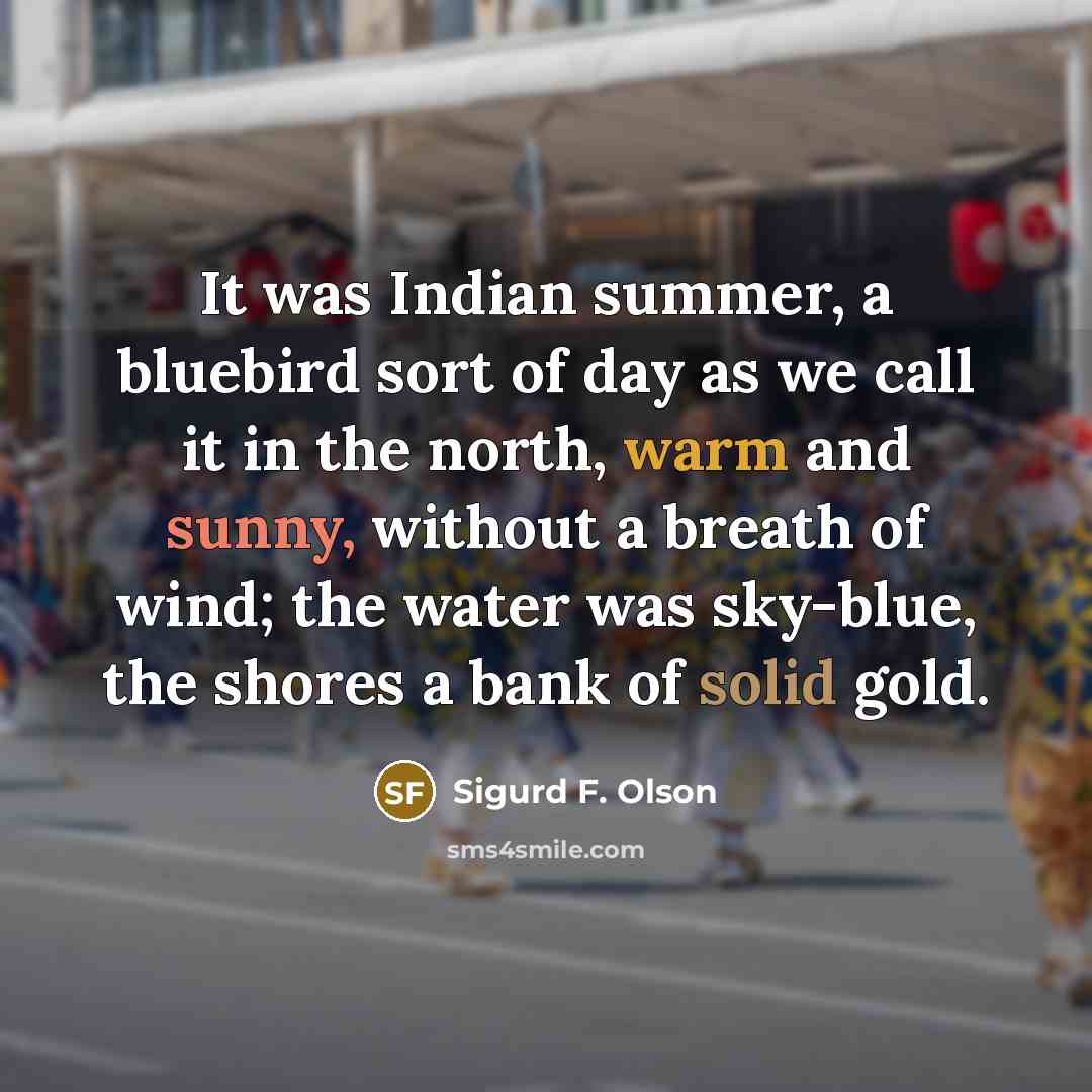 “It was Indian summer, a bluebird sort of day as…” quote by Sigurd F. Olson