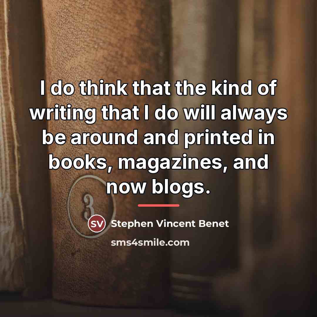 “I do think that the kind of writing that I…” quote by Stephen Vincent Benet