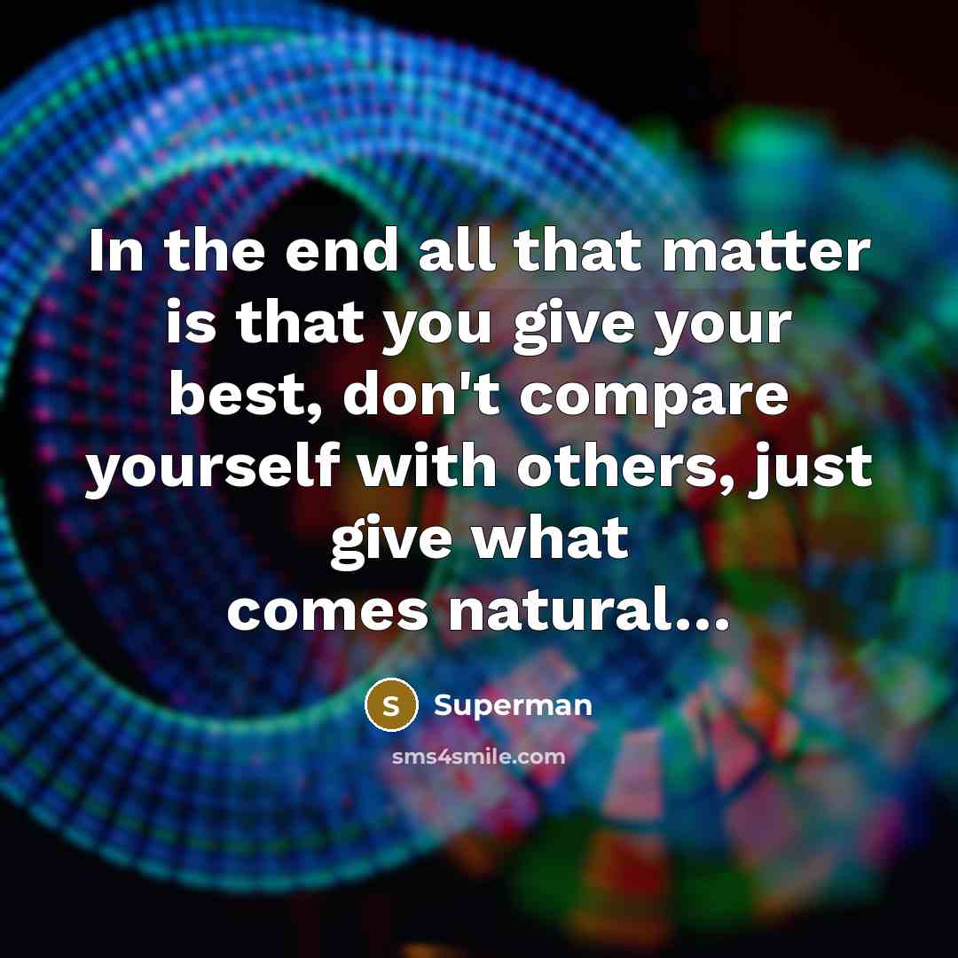 “In the end all that matter is that you give…” quote by Superman