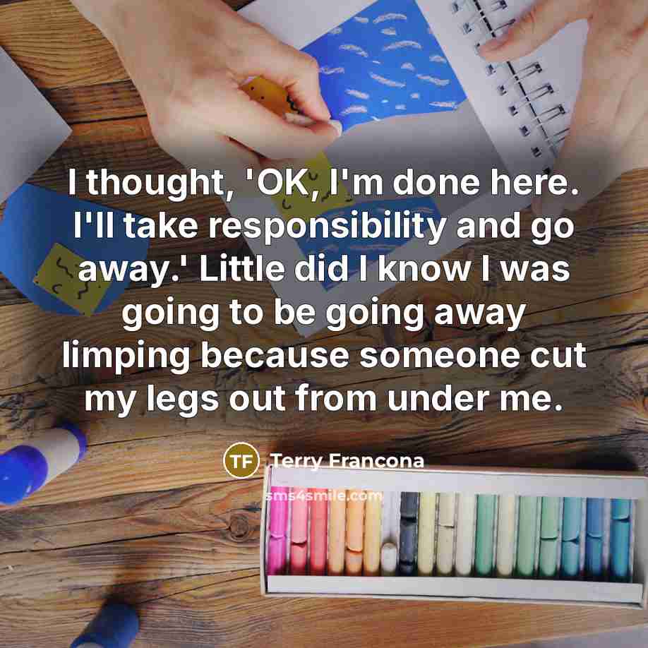 “I thought, 'OK, I'm done here. I'll take responsibility and…” quote by Terry Francona