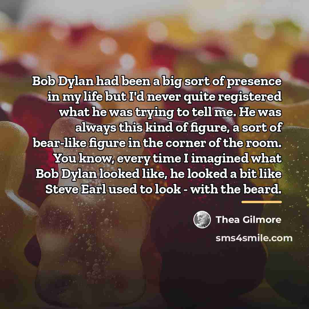 “Bob Dylan had been a big sort of presence in…” quote by Thea Gilmore