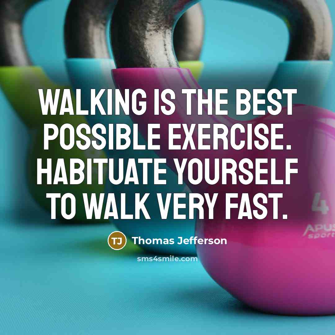 “Walking is the best possible exercise. Habituate yourself to walk…” quote by Thomas Jefferson