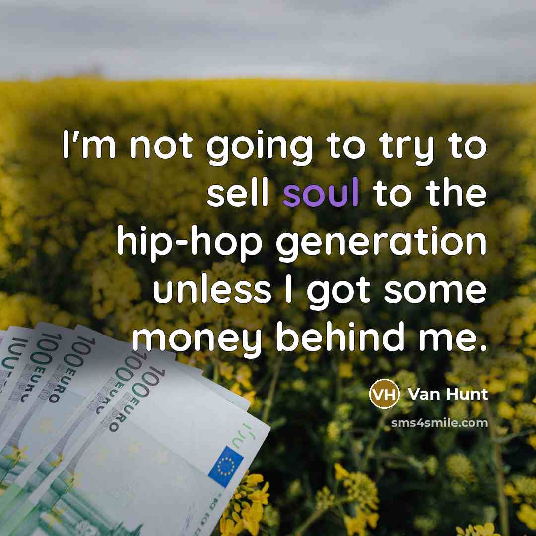 “I'm not going to try to sell soul to the…” quote by Van Hunt