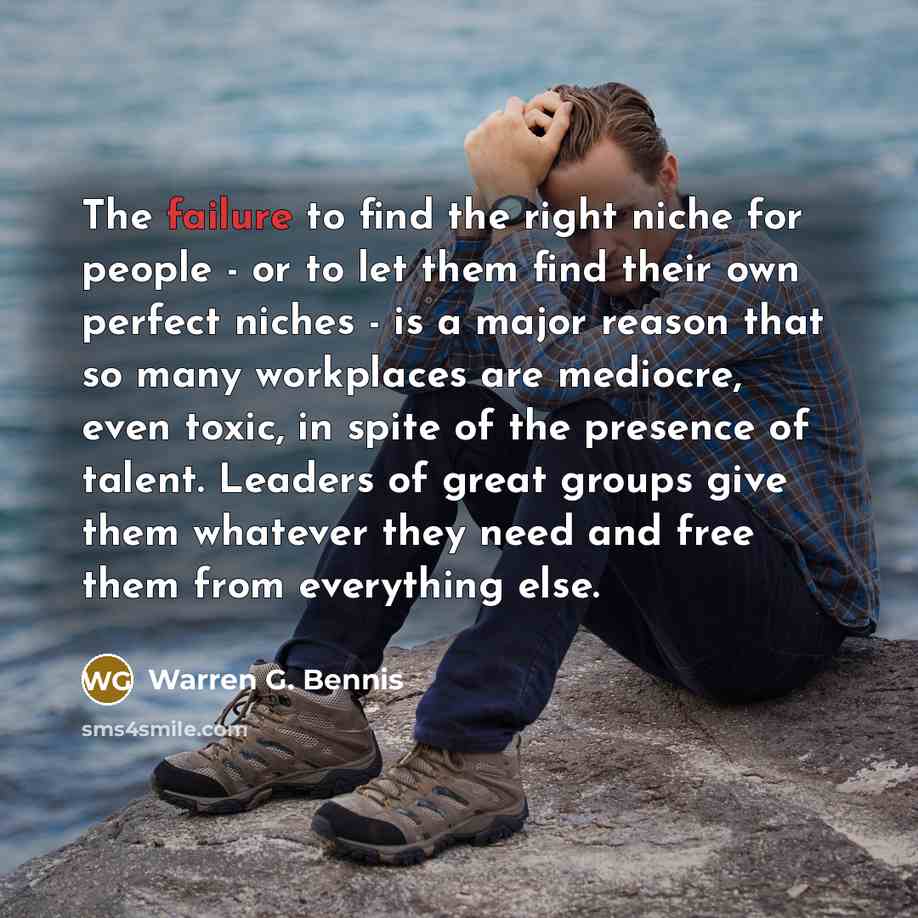 “The failure to find the right niche for people -…” quote by Warren G. Bennis
