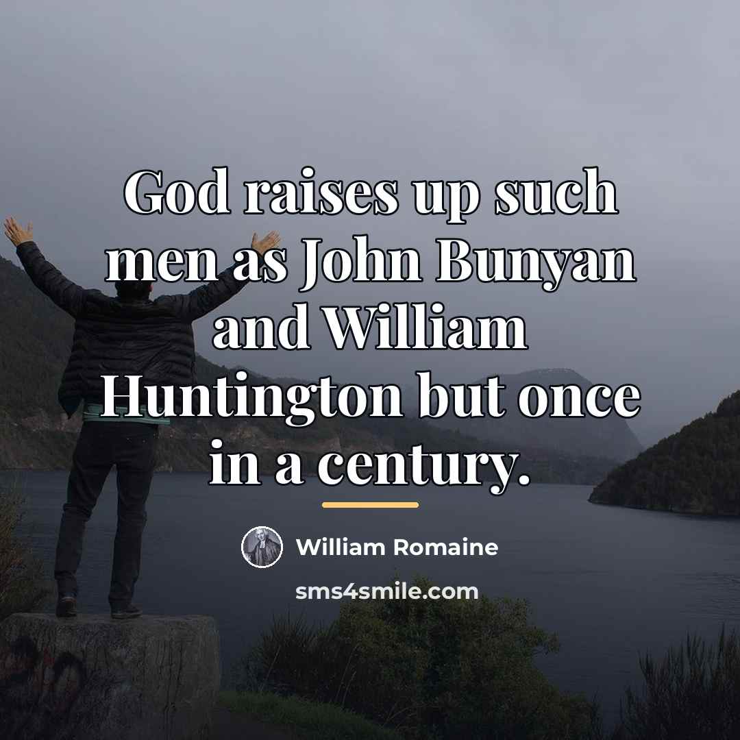 “God raises up such men as John Bunyan and William…” quote by William Romaine