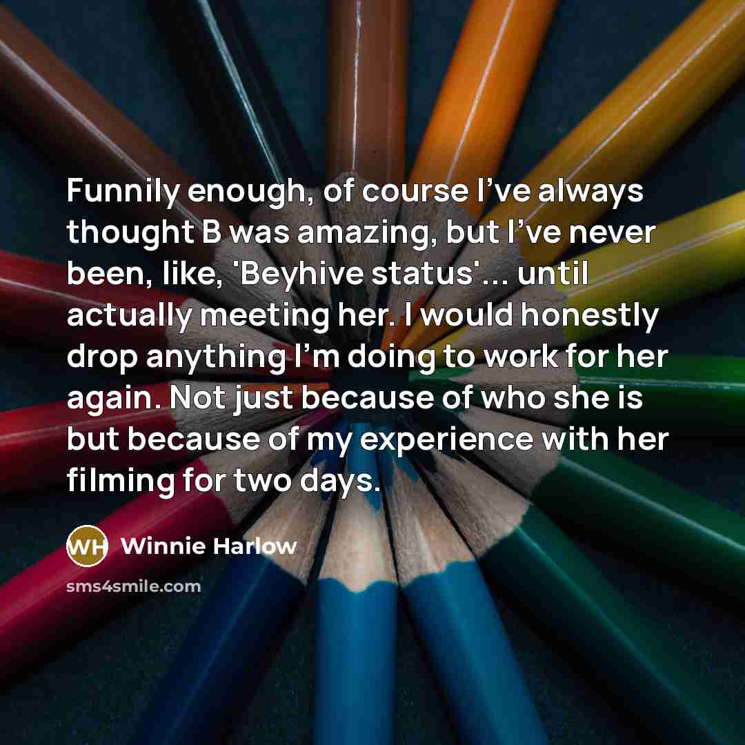 “Funnily enough, of course I've always thought B was amazing,…” quote by Winnie Harlow