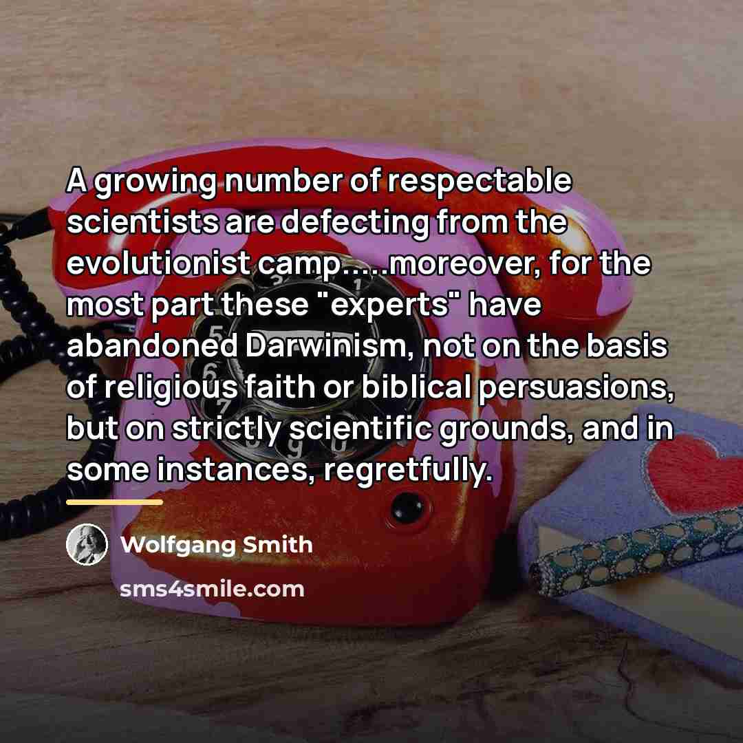 “A growing number of respectable scientists are defecting from the…” quote by Wolfgang Smith
