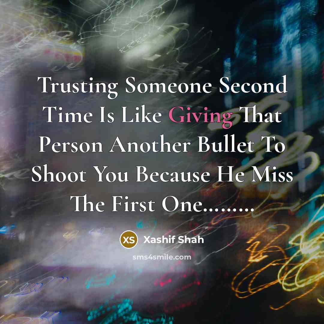 “Trusting Someone Second Time Is Like Giving That Person Another…” quote by Xashif Shah