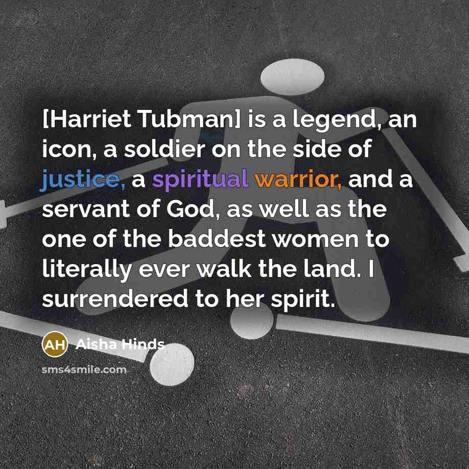 “[Harriet Tubman] is a legend, an icon, a soldier on…” quote by Aisha Hinds