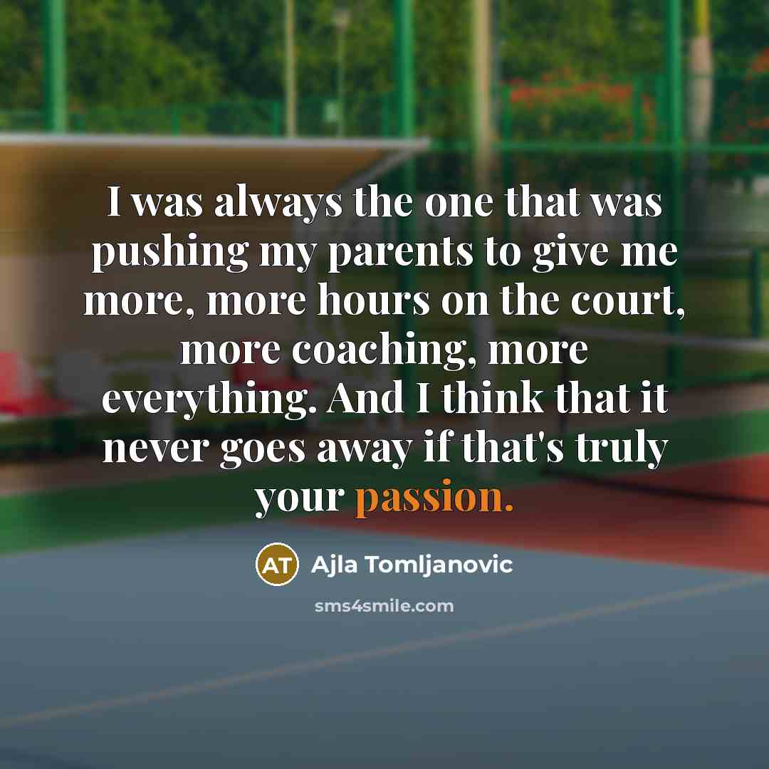 “I was always the one that was pushing my parents…” quote by Ajla Tomljanovic