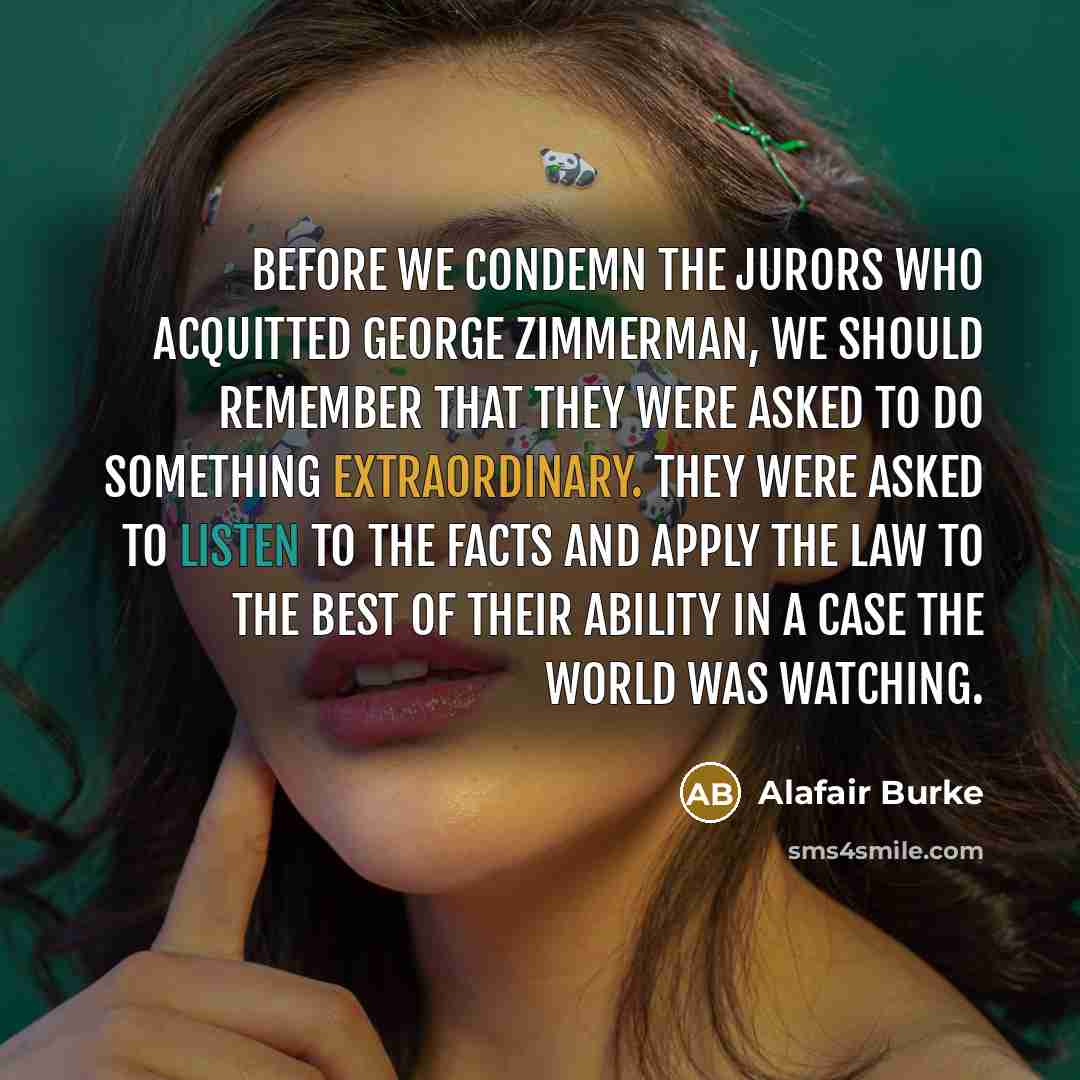 “Before we condemn the jurors who acquitted George Zimmerman, we…” quote by Alafair Burke