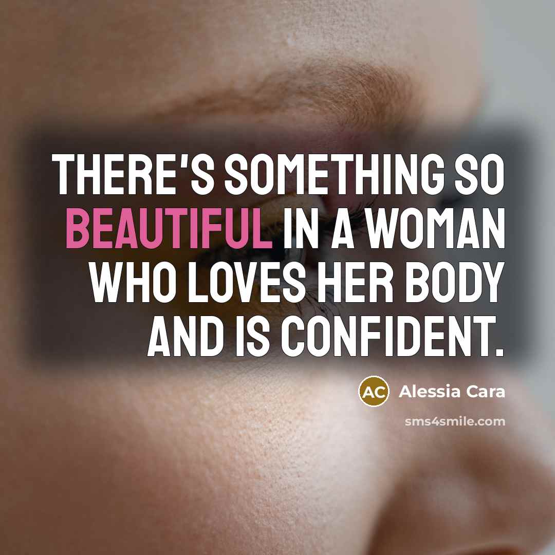 “There's something so beautiful in a woman who loves her…” quote by Alessia Cara