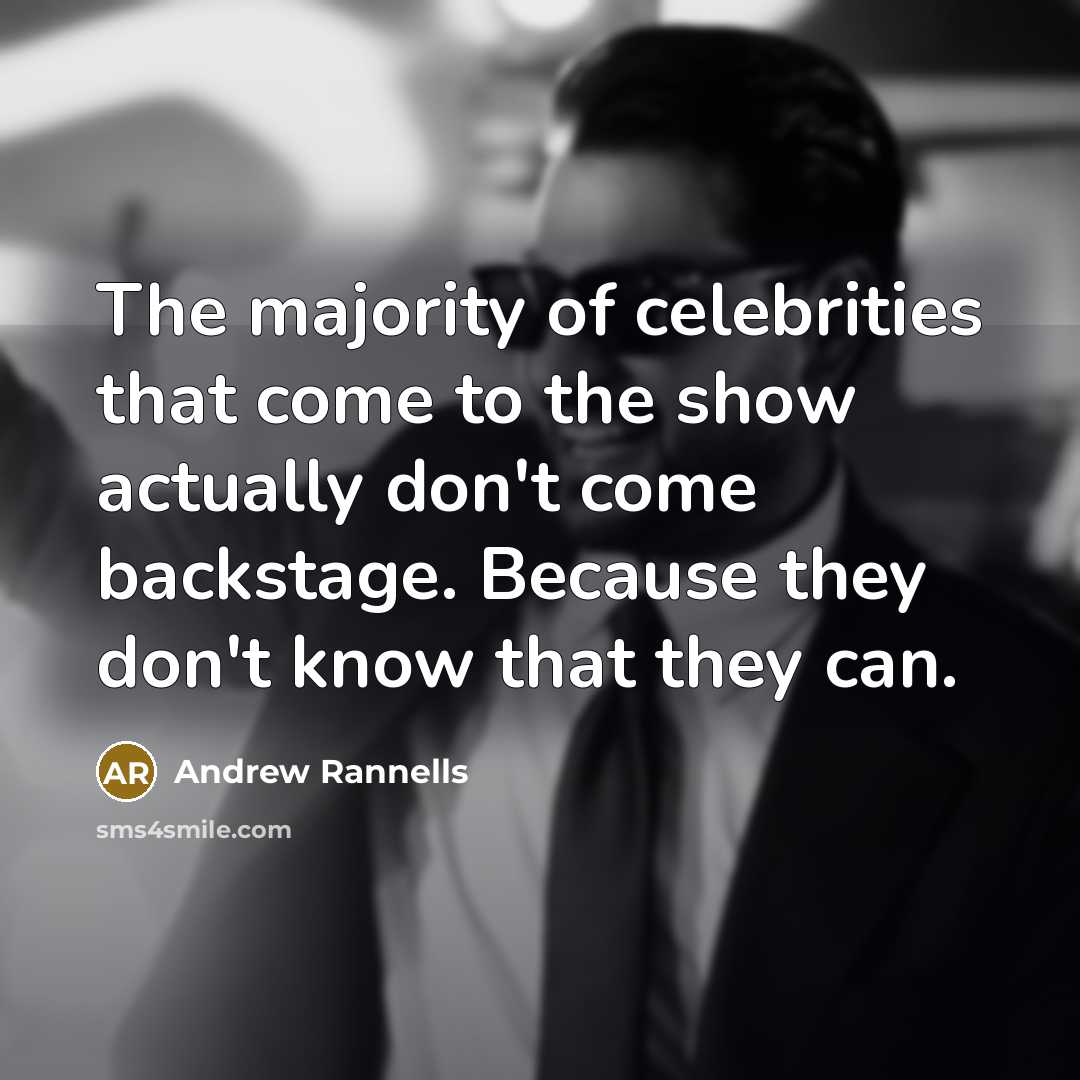 “The majority of celebrities that come to the show actually don't come backstage. Because they don't know that they can.” quote by Andrew Rannells