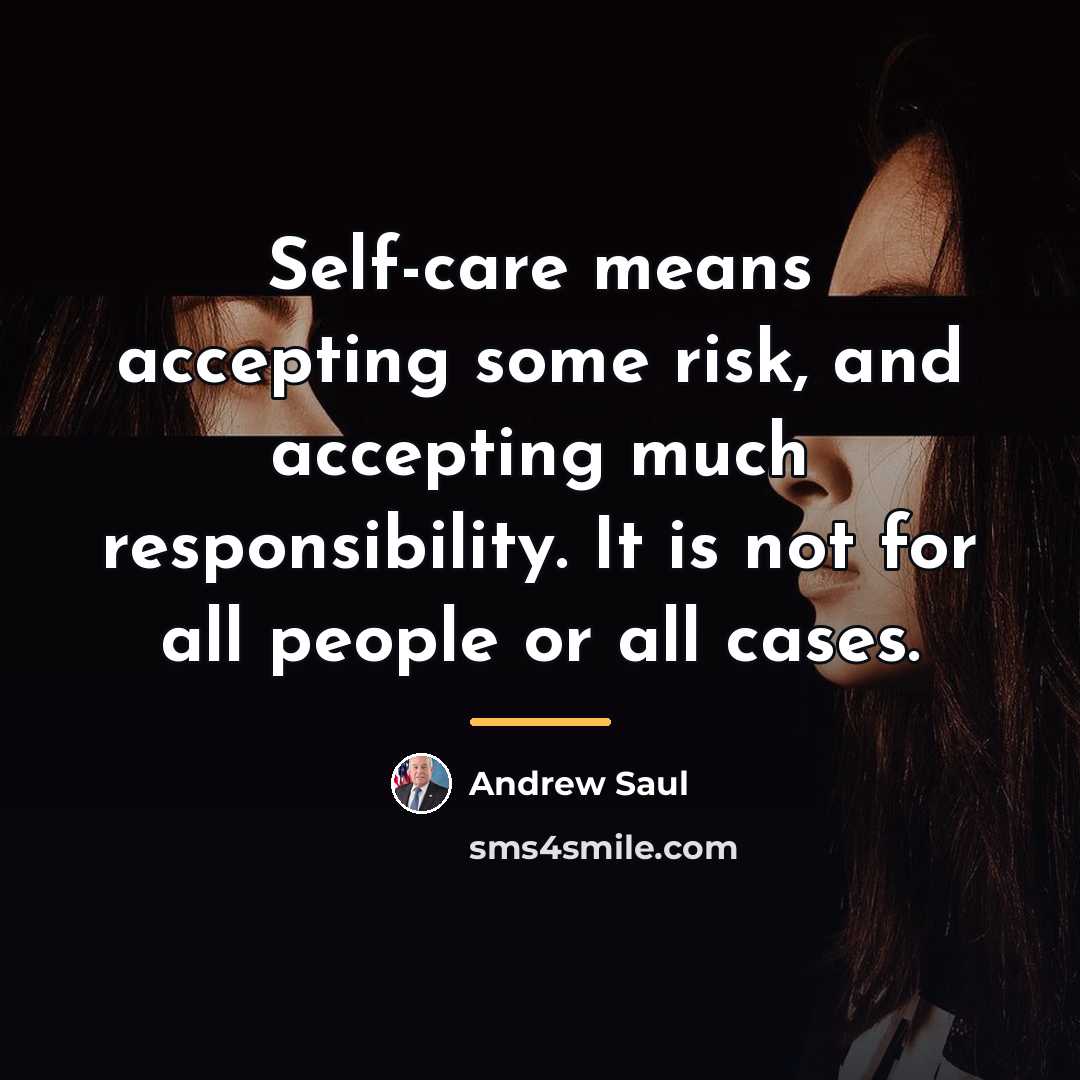 “Self-care means accepting some risk, and accepting much responsibility. It…” quote by Andrew Saul