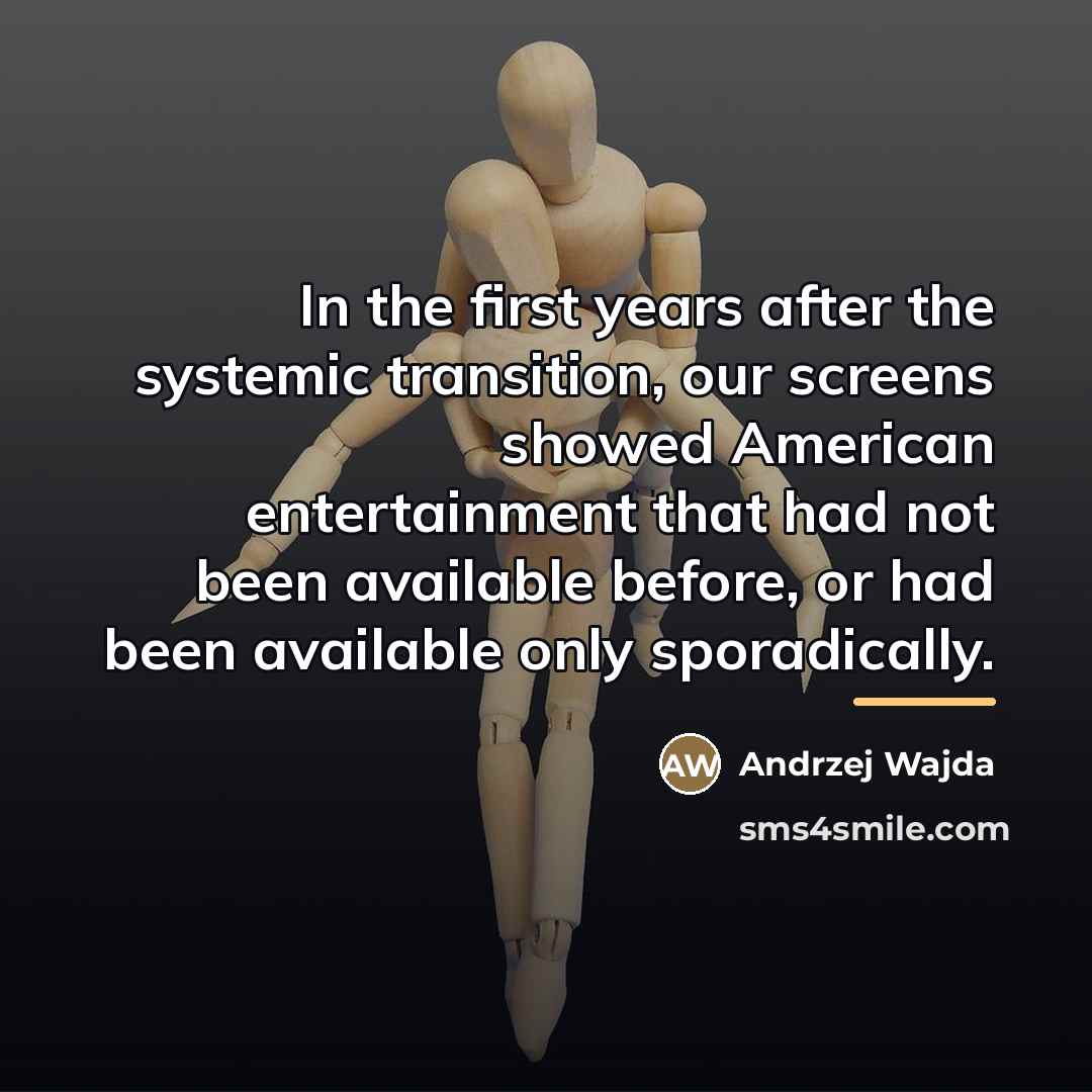 “In the first years after the systemic transition, our screens…” quote by Andrzej Wajda