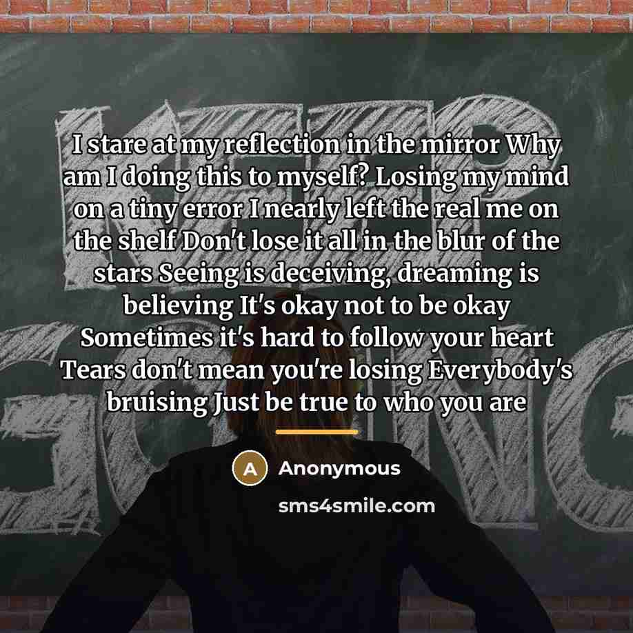 “I stare at my reflection in the mirror Why am…” quote by Anonymous