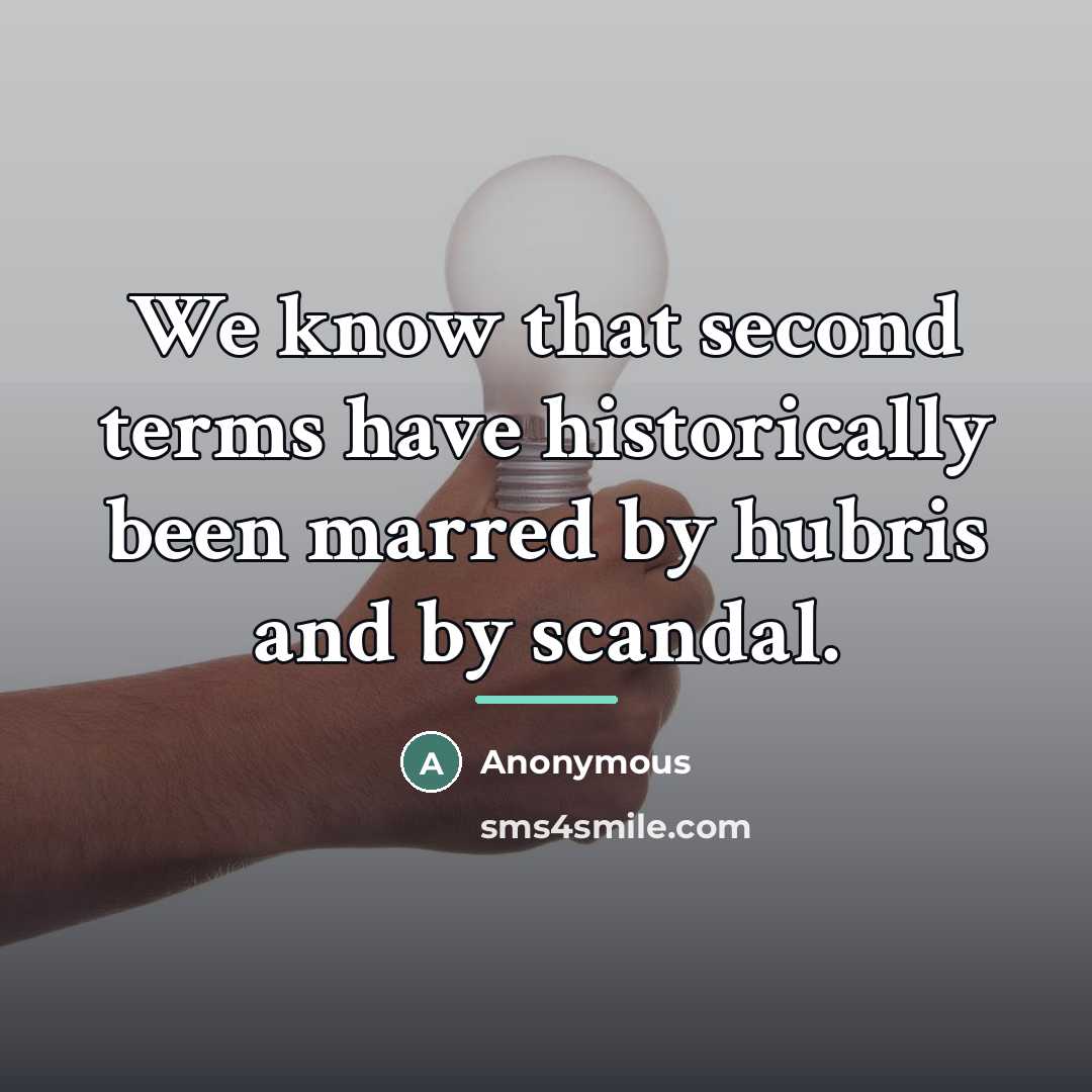 “We know that second terms have historically been marred by…” quote by Anonymous