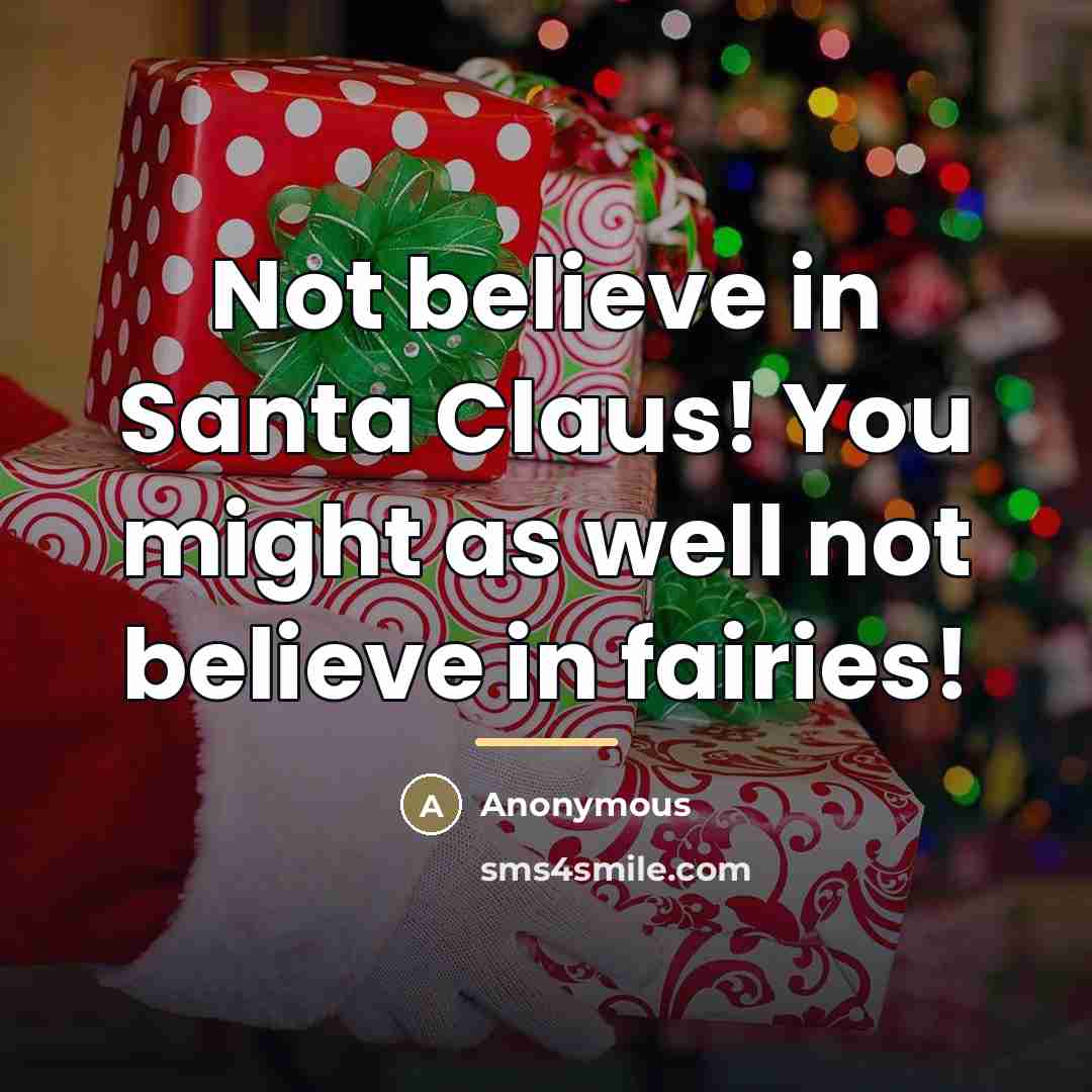 “Not believe in Santa Claus! You might as well not…” quote by Anonymous