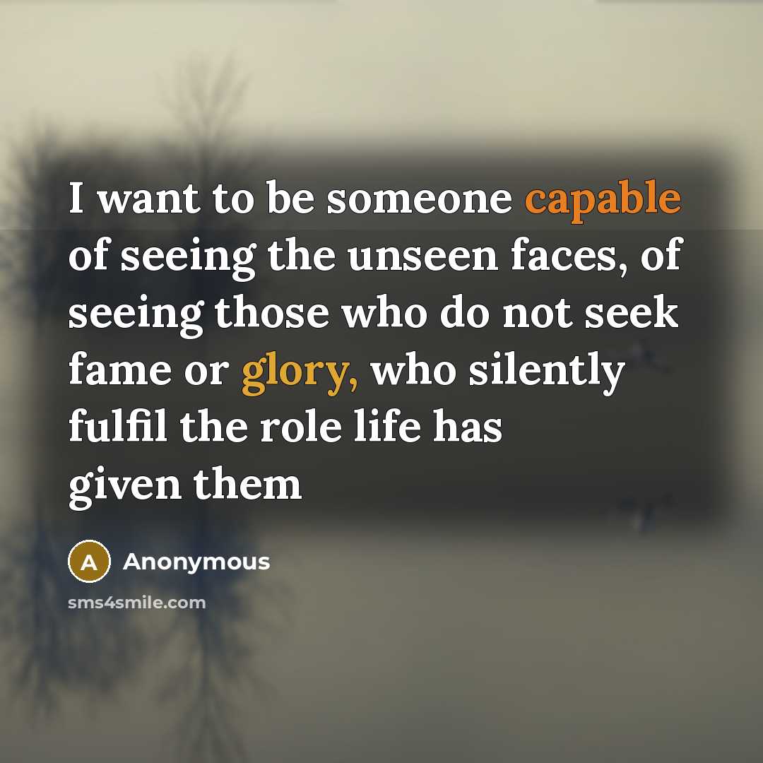 “I want to be someone capable of seeing the unseen…” quote by Anonymous