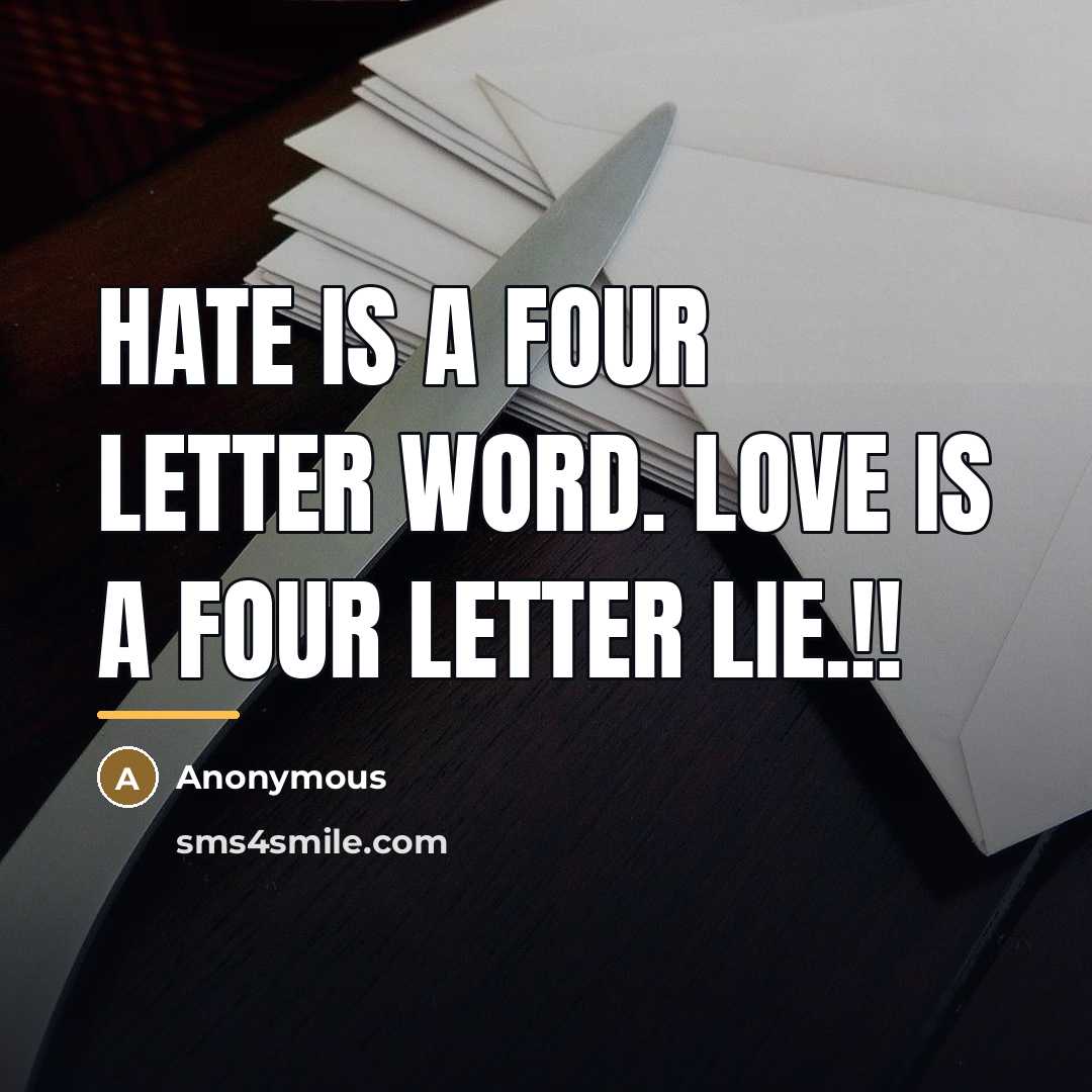“Hate is a four letter word. Love is a four…” quote by Anonymous