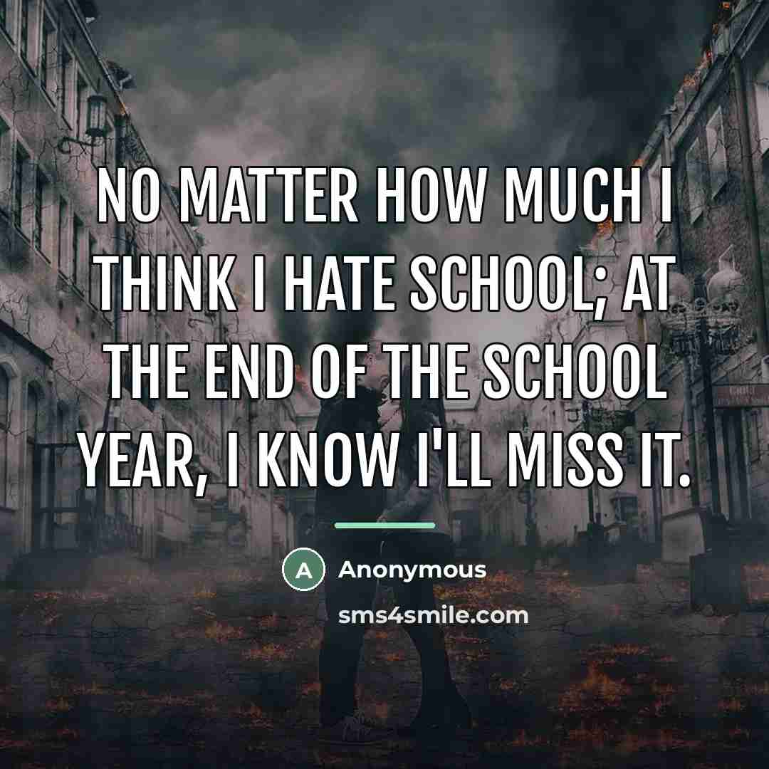 “No matter how much I think I hate school; At…” quote by Anonymous