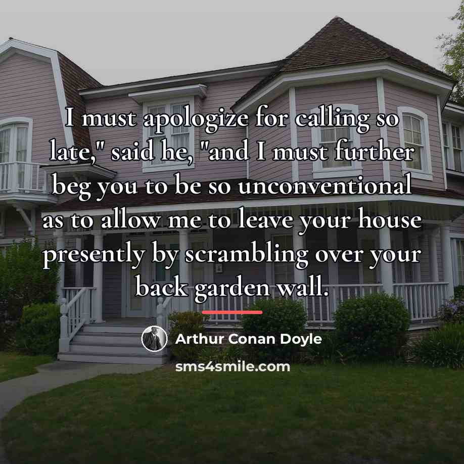 “I must apologize for calling so late," said he, "and…” quote by Arthur Conan Doyle