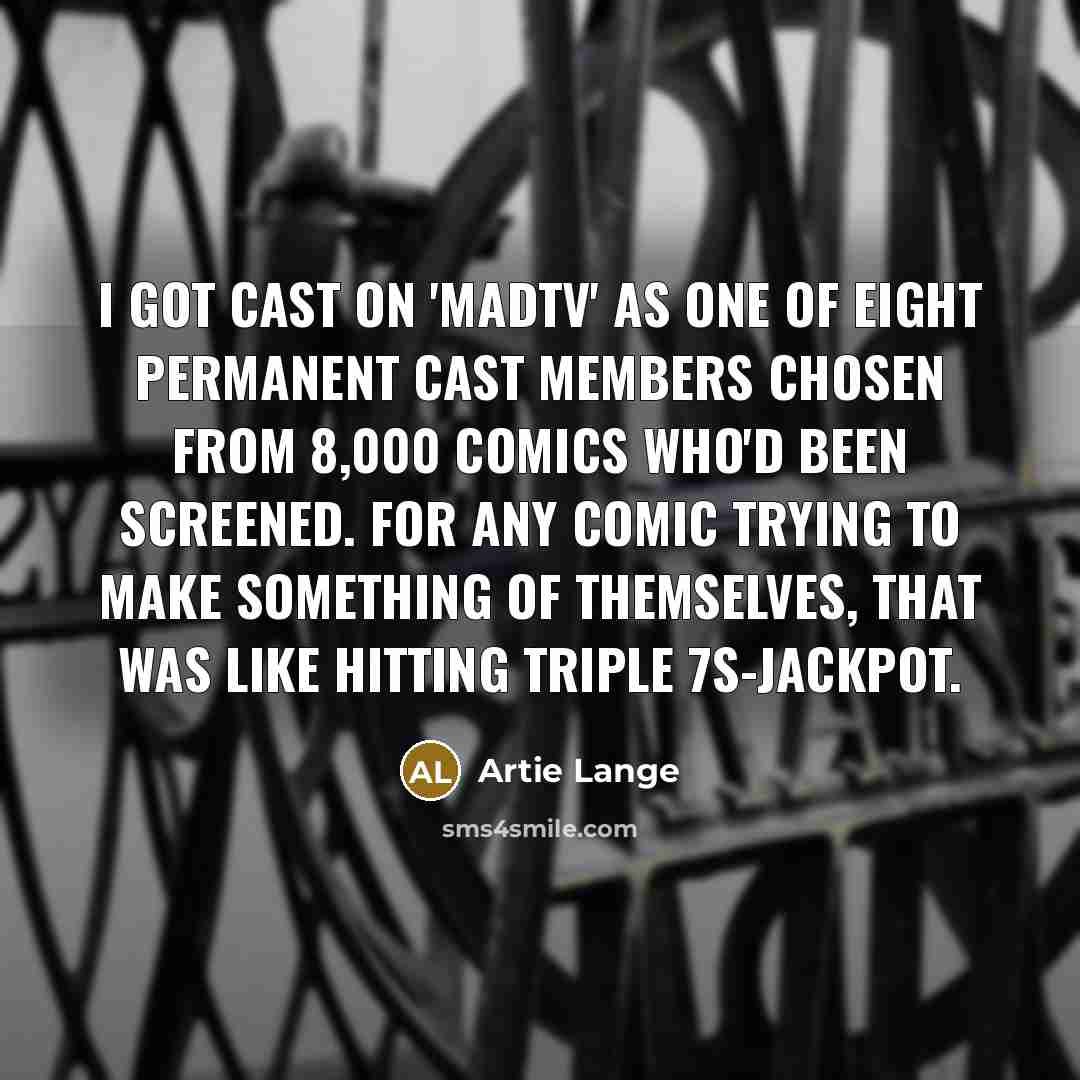 “I got cast on 'MADtv' as one of eight permanent…” quote by Artie Lange