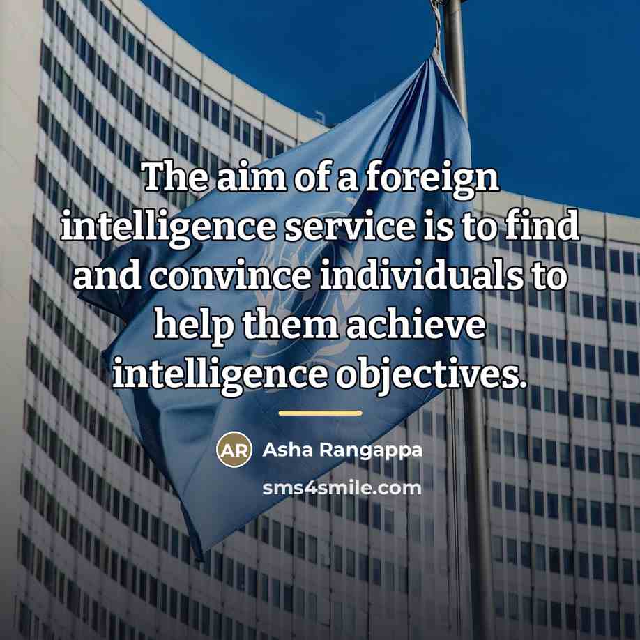 “The aim of a foreign intelligence service is to find…” quote by Asha Rangappa