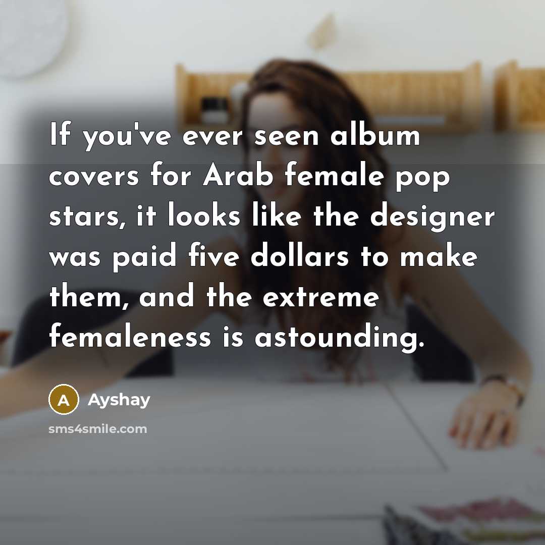 “If you've ever seen album covers for Arab female pop…” quote by Ayshay