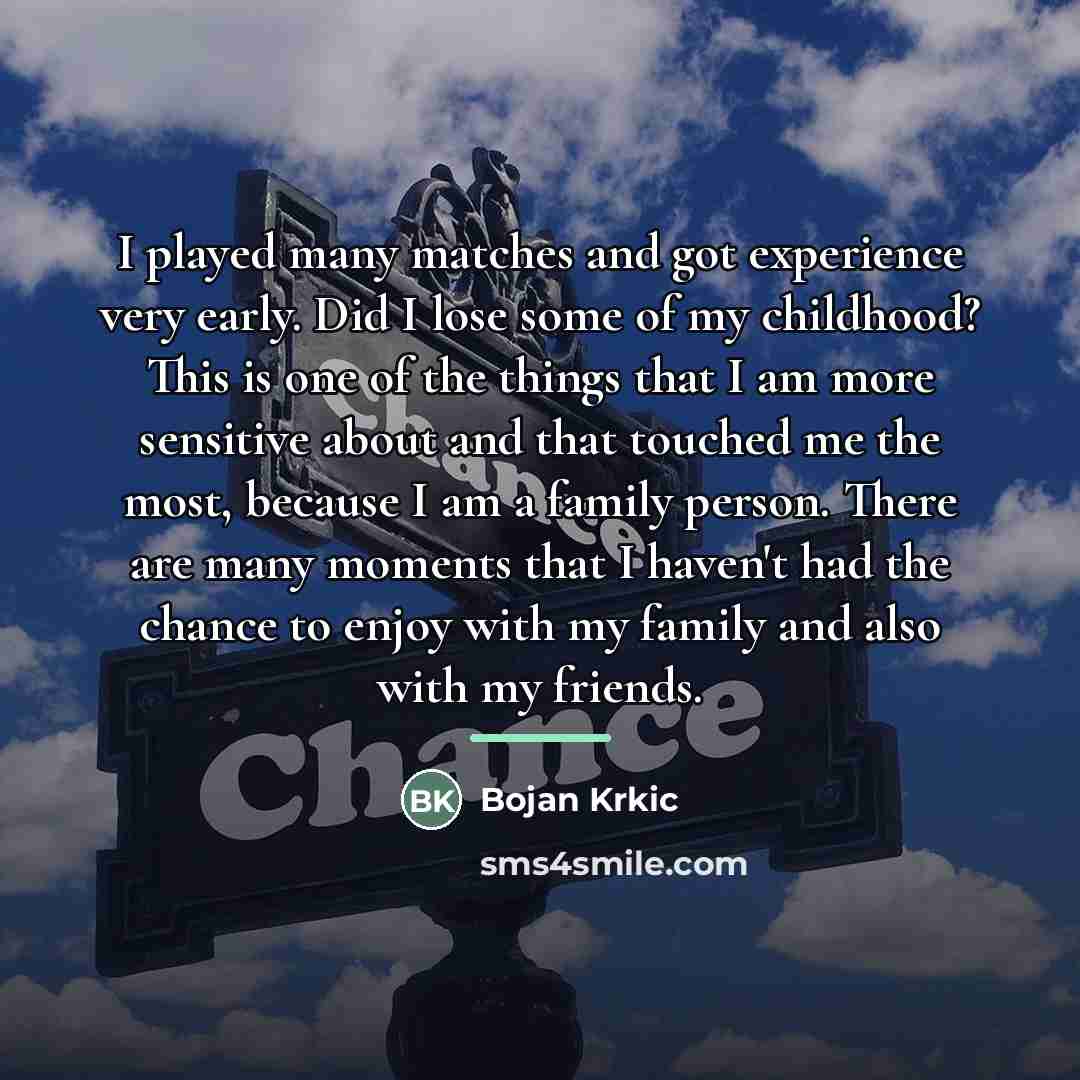 “I played many matches and got experience very early. Did…” quote by Bojan Krkic
