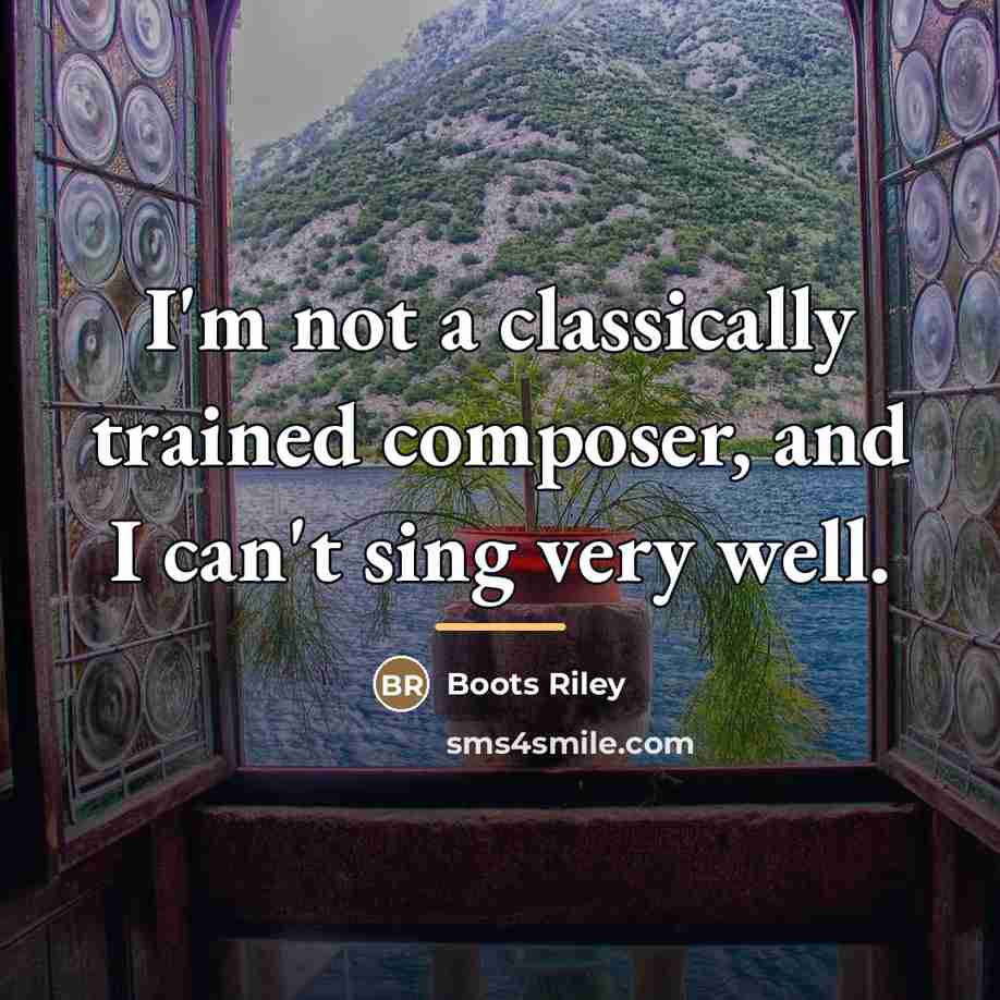 “I'm not a classically trained composer, and I can't sing…” quote by Boots Riley