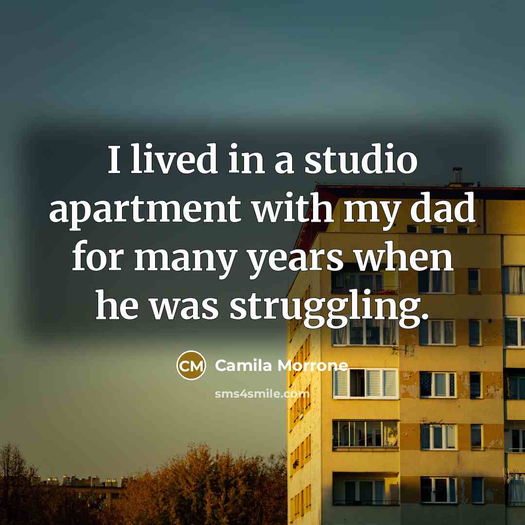 “I lived in a studio apartment with my dad for…” quote by Camila Morrone