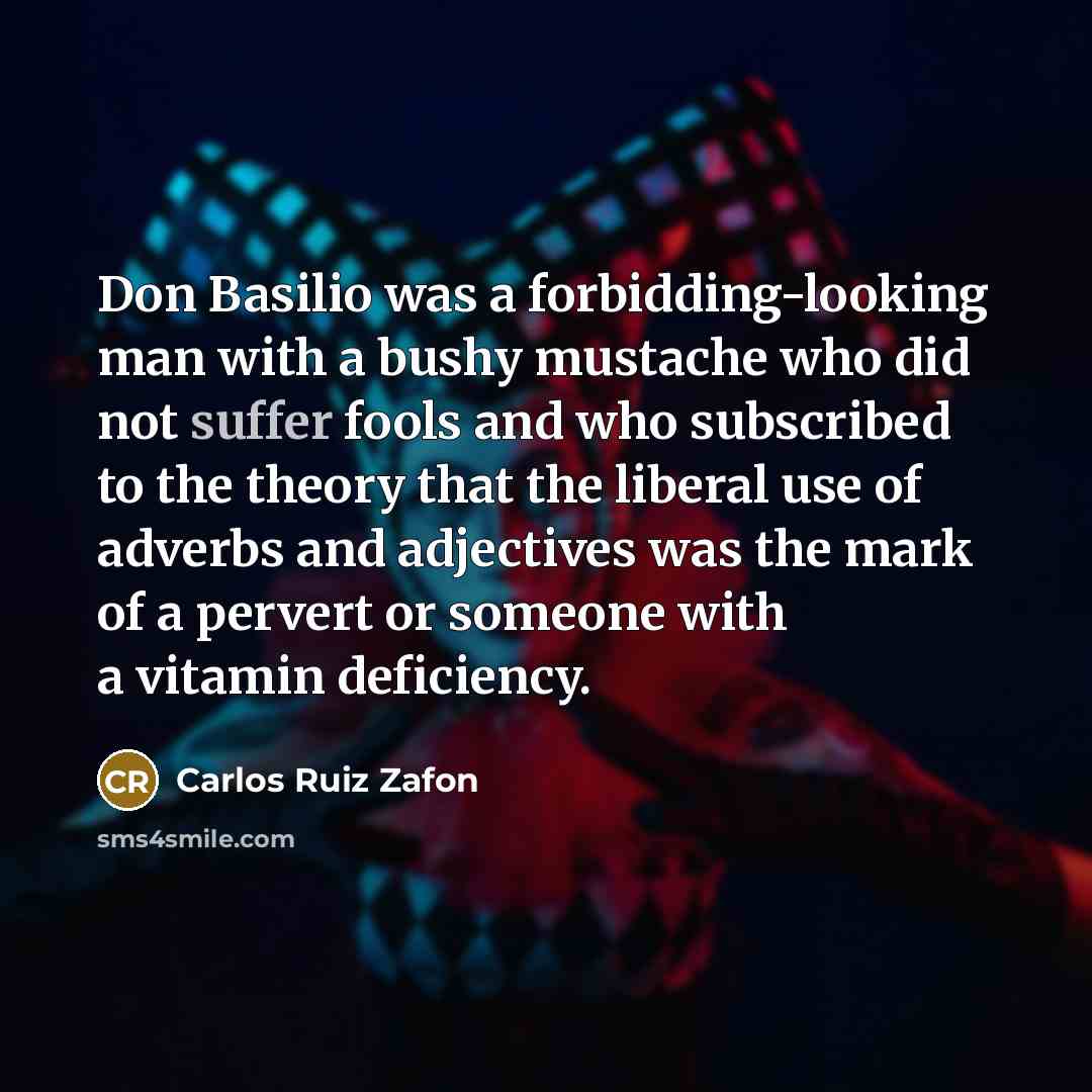 “Don Basilio was a forbidding-looking man with a bushy mustache…” quote by Carlos Ruiz Zafon