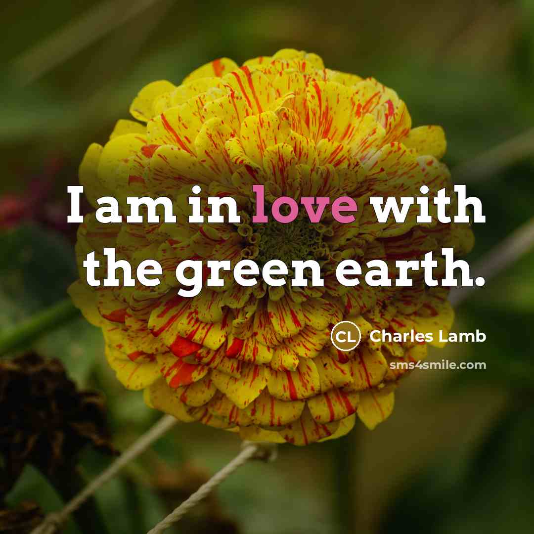 “I am in love with the green earth.…” quote by Charles Lamb