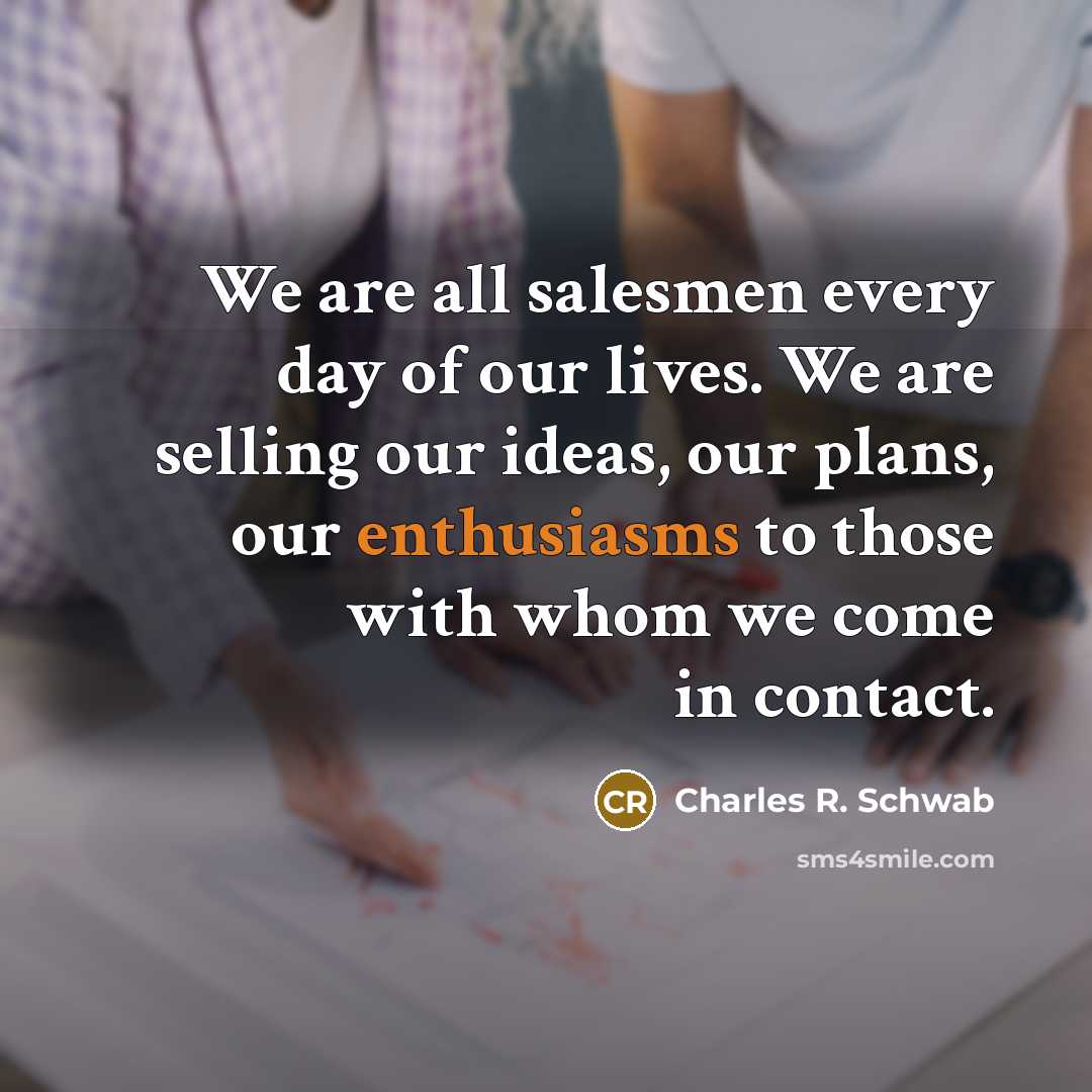 “We are all salesmen every day of our lives. We…” quote by Charles R. Schwab