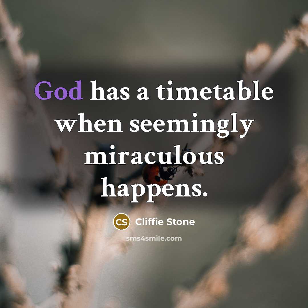 “God has a timetable when seemingly miraculous happens.…” quote by Cliffie Stone